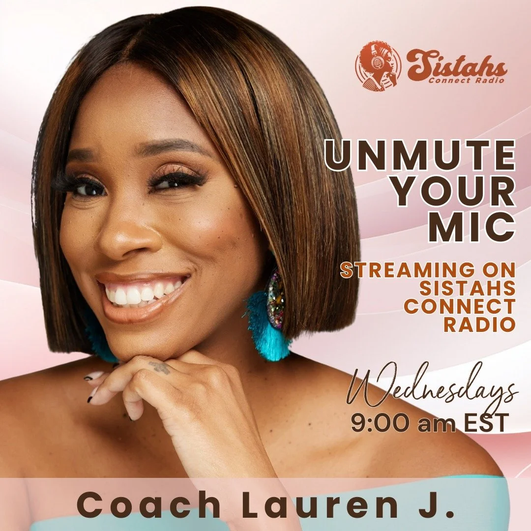 ✨ Wednesdays at 9 AM EST | Replay Sundays at 9 AM &mdash; Only on Sistahs Connect&reg; Radio ✨

Join Coach Lauren Jackson for Unmute Your Mic&trade;, where high achievers drop the mask and get real.

These are raw, healing conversations about the hid