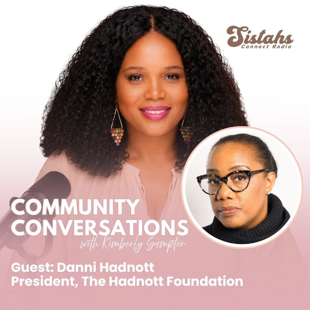 Join me on Sunday, July 5, 2026, from 11:00 AM &ndash; 12:00 PM on Sistahs Connect Radio&trade; for a conversation with our featured guest, Danni Hadnott, President of The Hadnott Foundation.

The Hadnott Foundation is dedicated to enhancing the live
