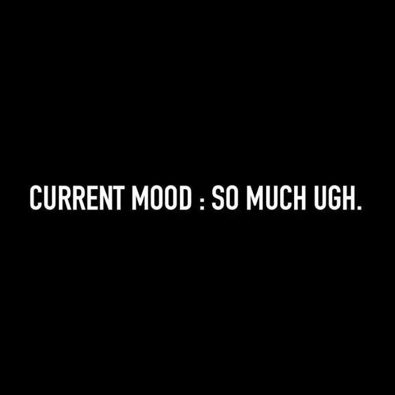 Current mood: So much UGH