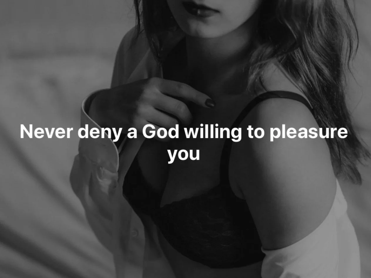 Never Deny A God Willing To Pleasure You