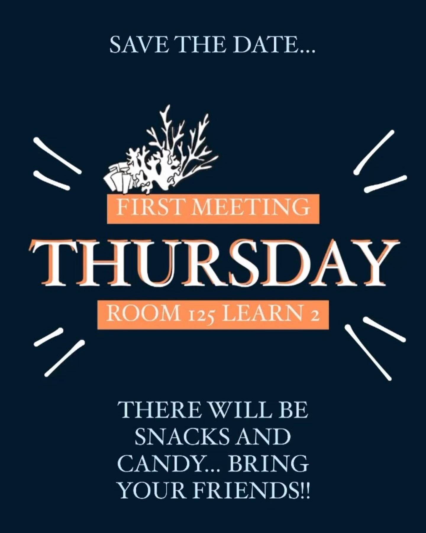 First Care for Coral meeting will be THIS THURSDAY in room 125 during learn 2!! There will be snacks and candy! Looking forward to a great year :)🦑🪼🪸
