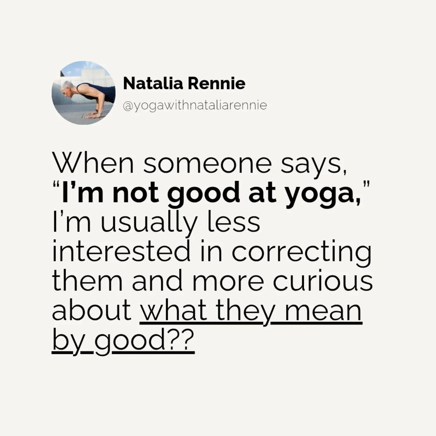 Because in practice, &ldquo;good&rdquo; often gets translated into something visible.

Harder poses. 
Bigger shapes. 
More effort. 
More intensity.

That definition makes sense. It&rsquo;s familiar. It&rsquo;s culturally reinforced.

It&rsquo;s also 