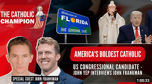 America's Boldest Catholic US Congressional Candidate - John Yep Interviews John Frankman