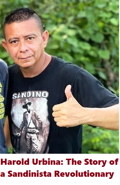 Harold Urbina: Story of a Sandinista Revolutionary; Opposition supports new Tariffs; New $50 Million US Bounty on President Maduro