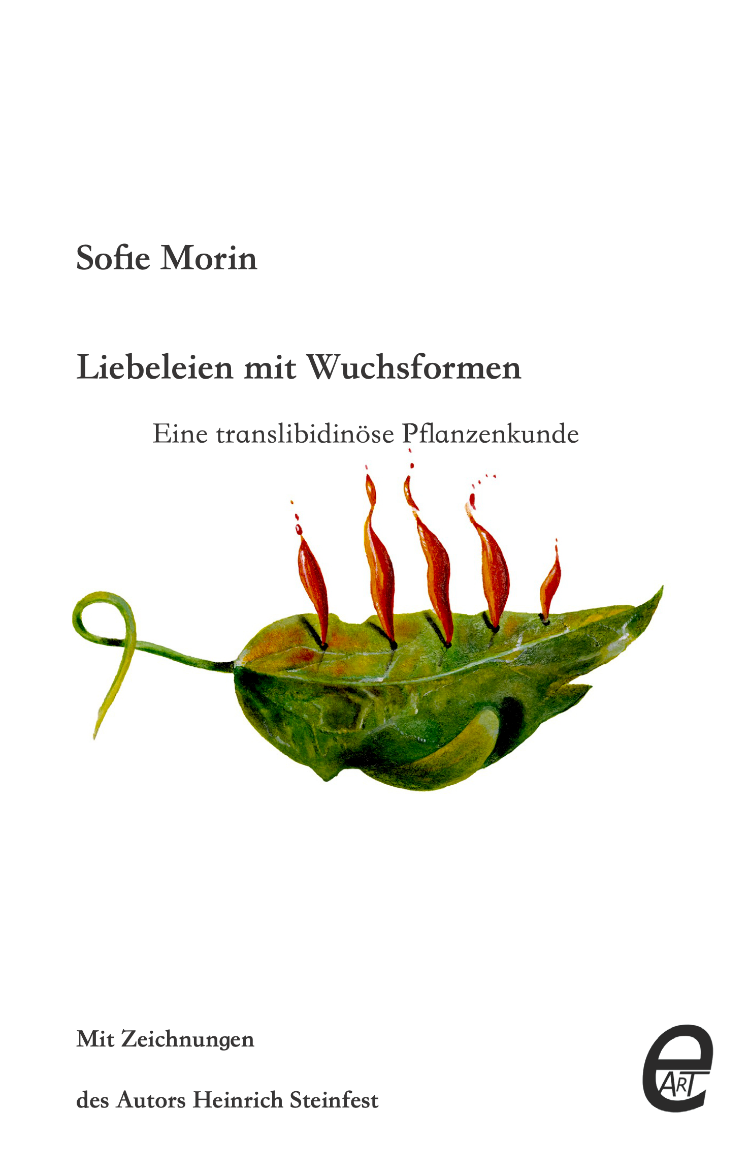 Buchcover mit dem Titel 'Liebeleien mit Wuchsformen' von Sofie Morin, darunter eine Illustration einer ungewöhnlichen Pflanze mit roten Blütenknospen über einem grünen Blatt.