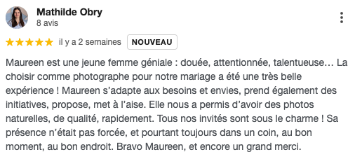 Avis positif décrivant Maureen comme une jeune femme talentueuse et attentionnée, bonne photographe lors d'un mariage, appréciée pour sa nature charmante et sa présence naturelle.