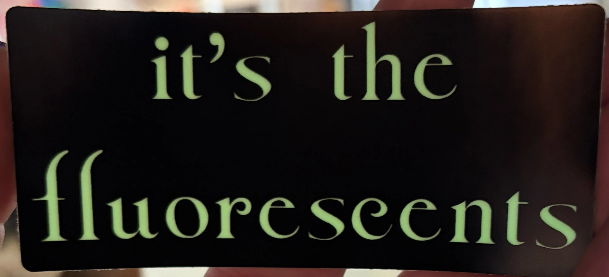 It's The Fluorescents Glow-In-The-Dark Vinyl Sticker