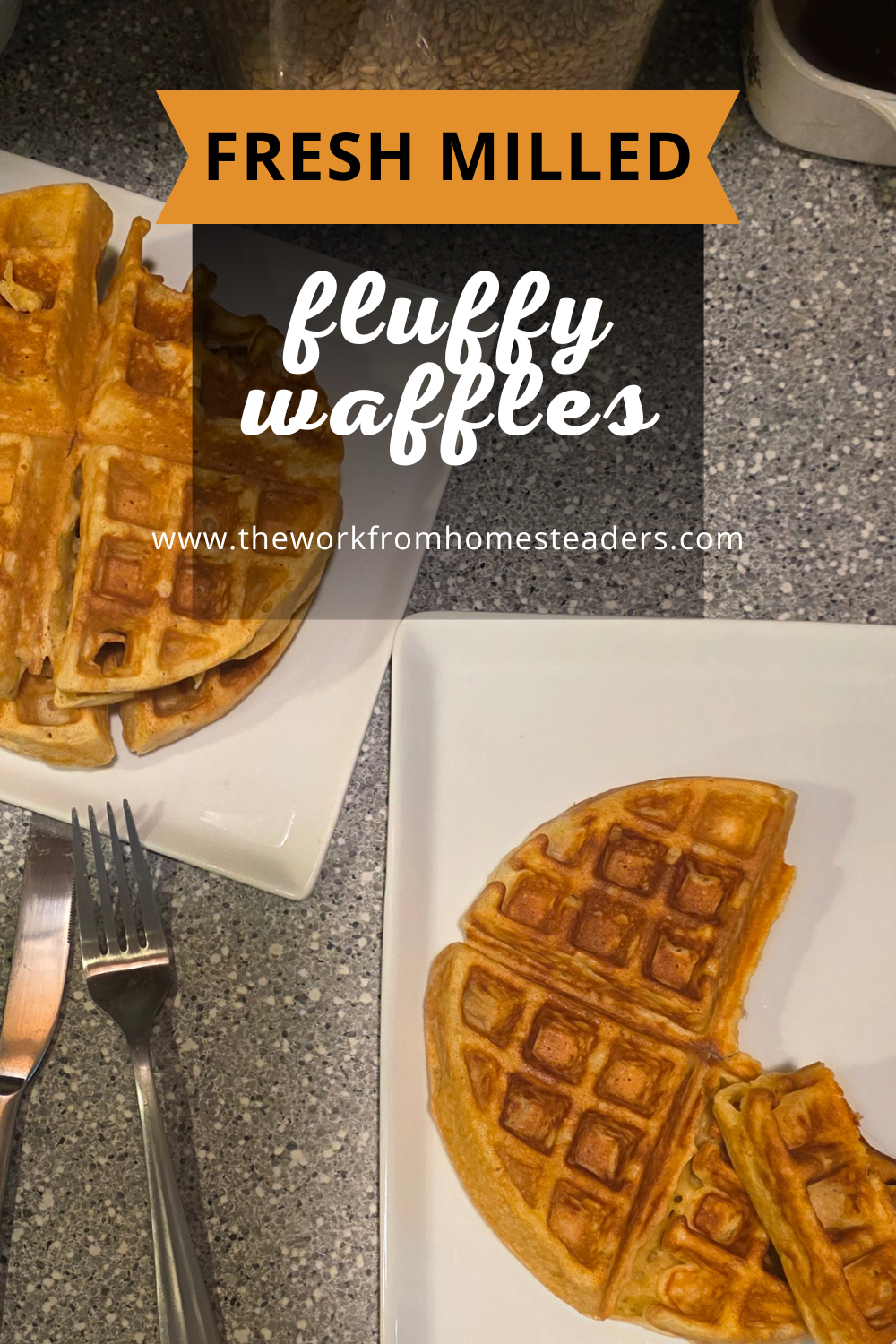 Fresh Milled Fluffy and Moist Waffles 