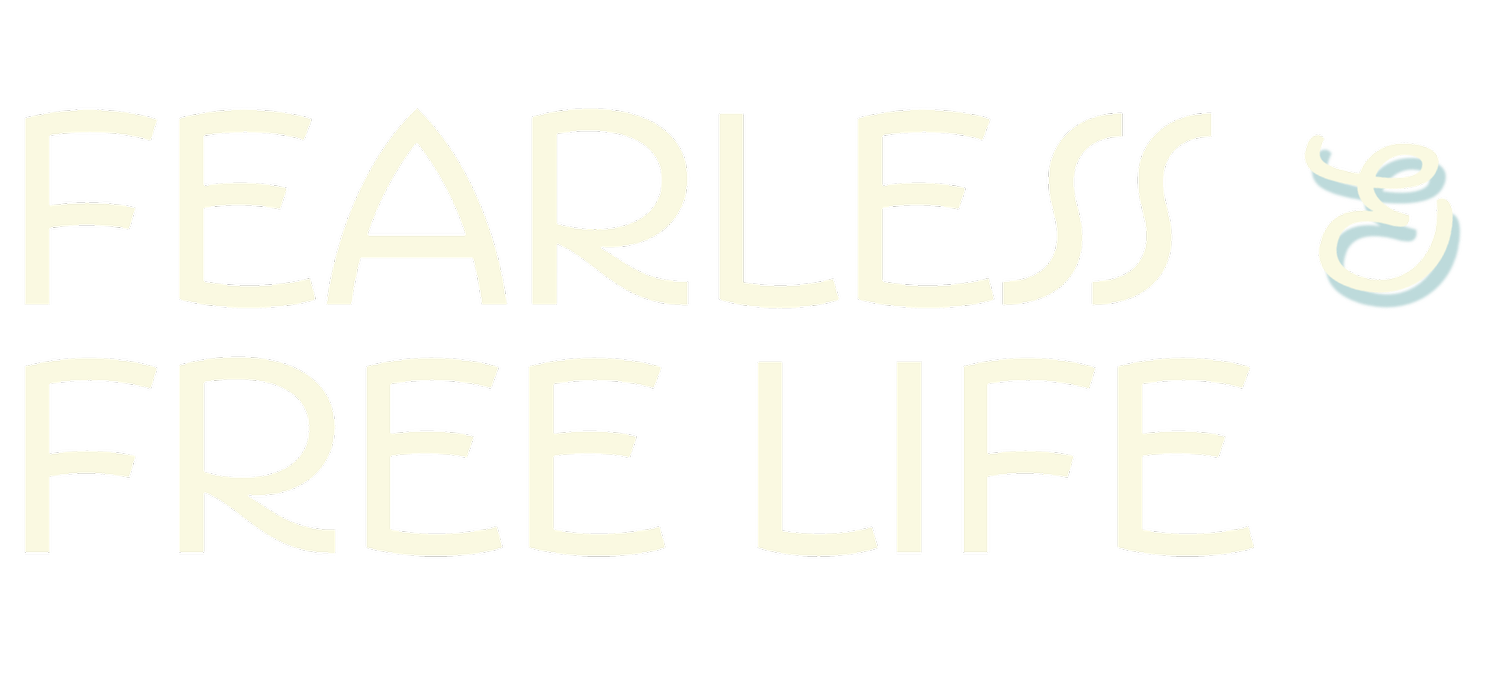 Fearless and Free Life
