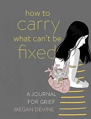 HowToCarryWhatCan'tBeFixed.jpg