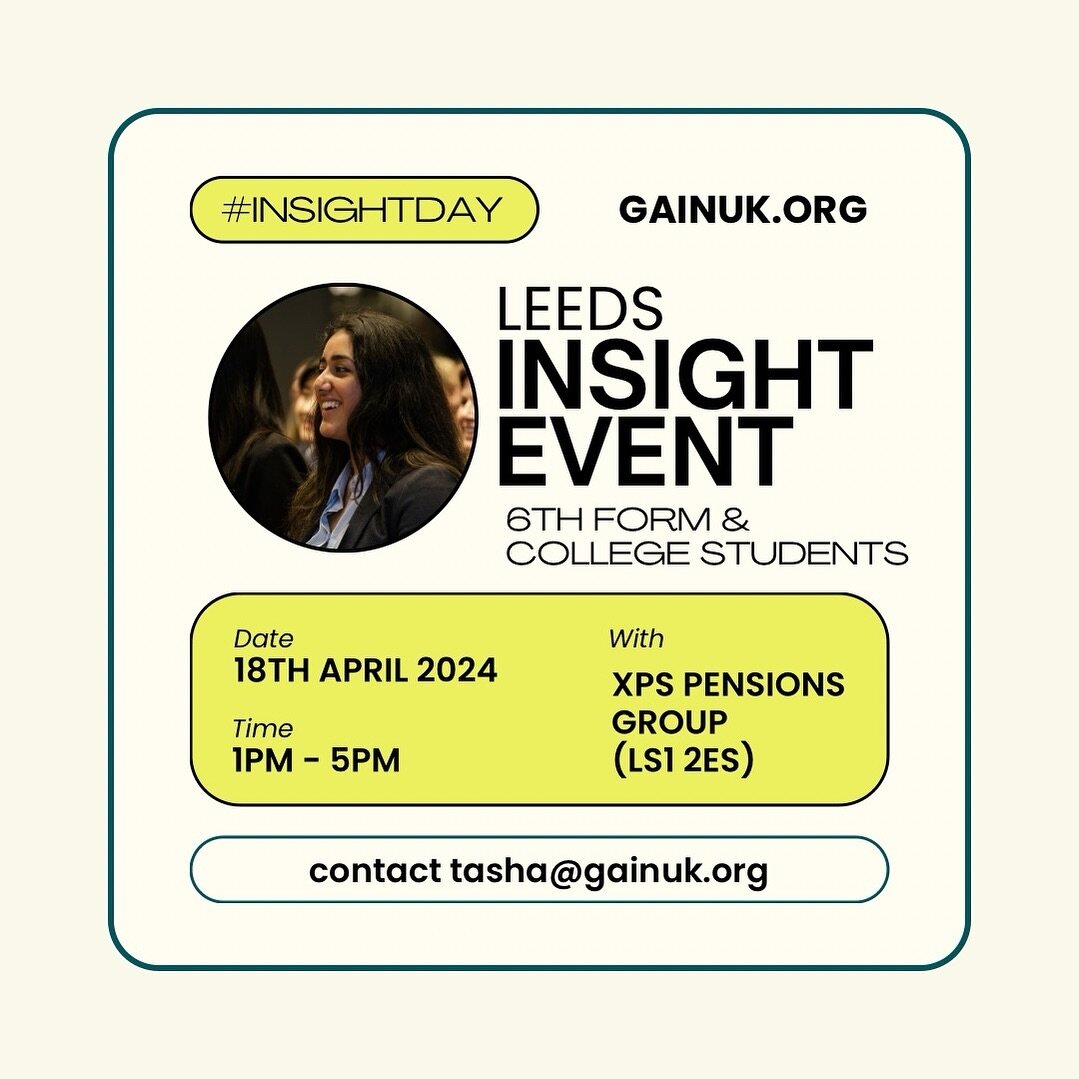 LEEDS 📣  18th April 2024 📣

We have an insight day for YOU. 6th form &amp; college students we invite you to XPS pensions group for the afternoon.

Contact tasha@gainuk.org for further info