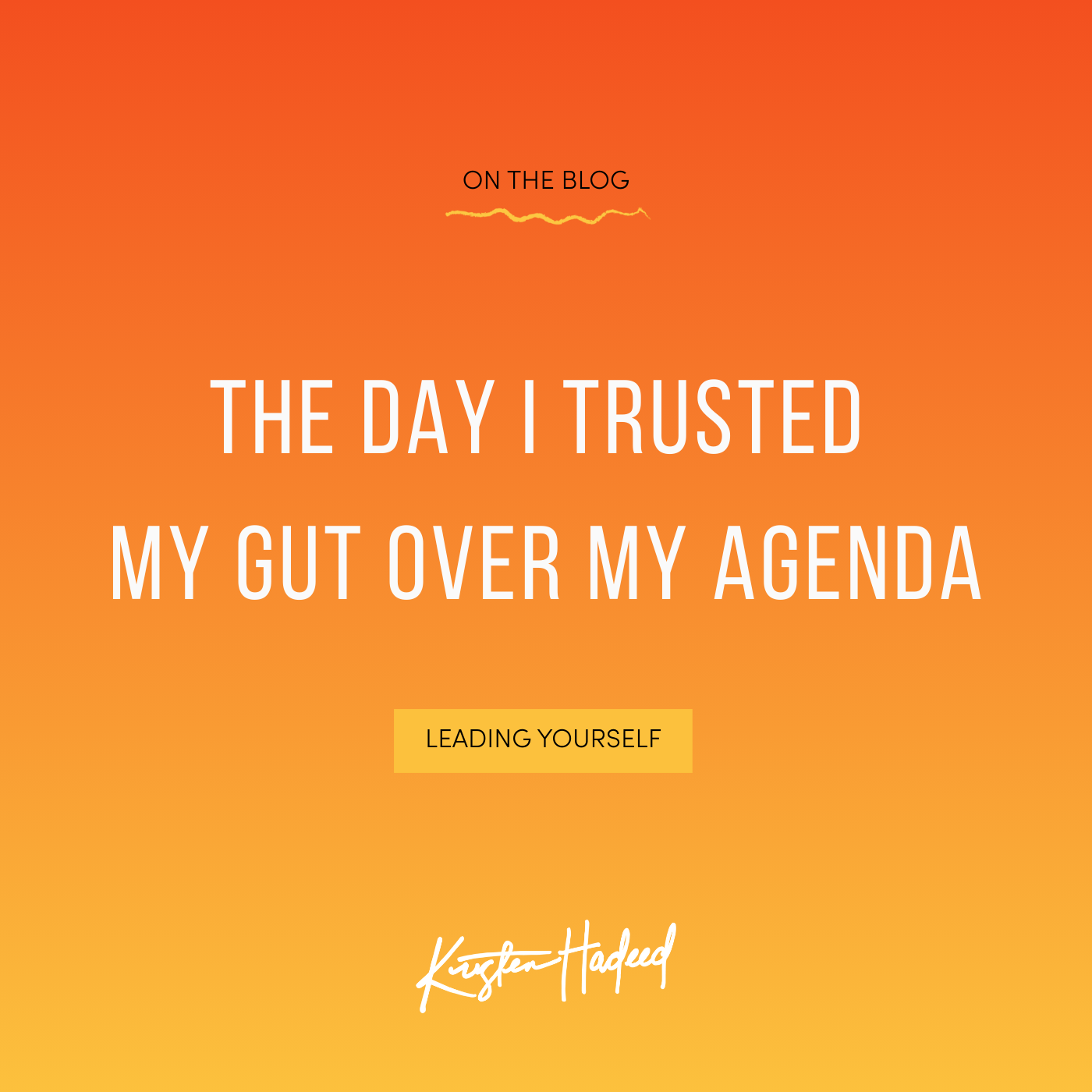 The day I trusted my gut over my agenda