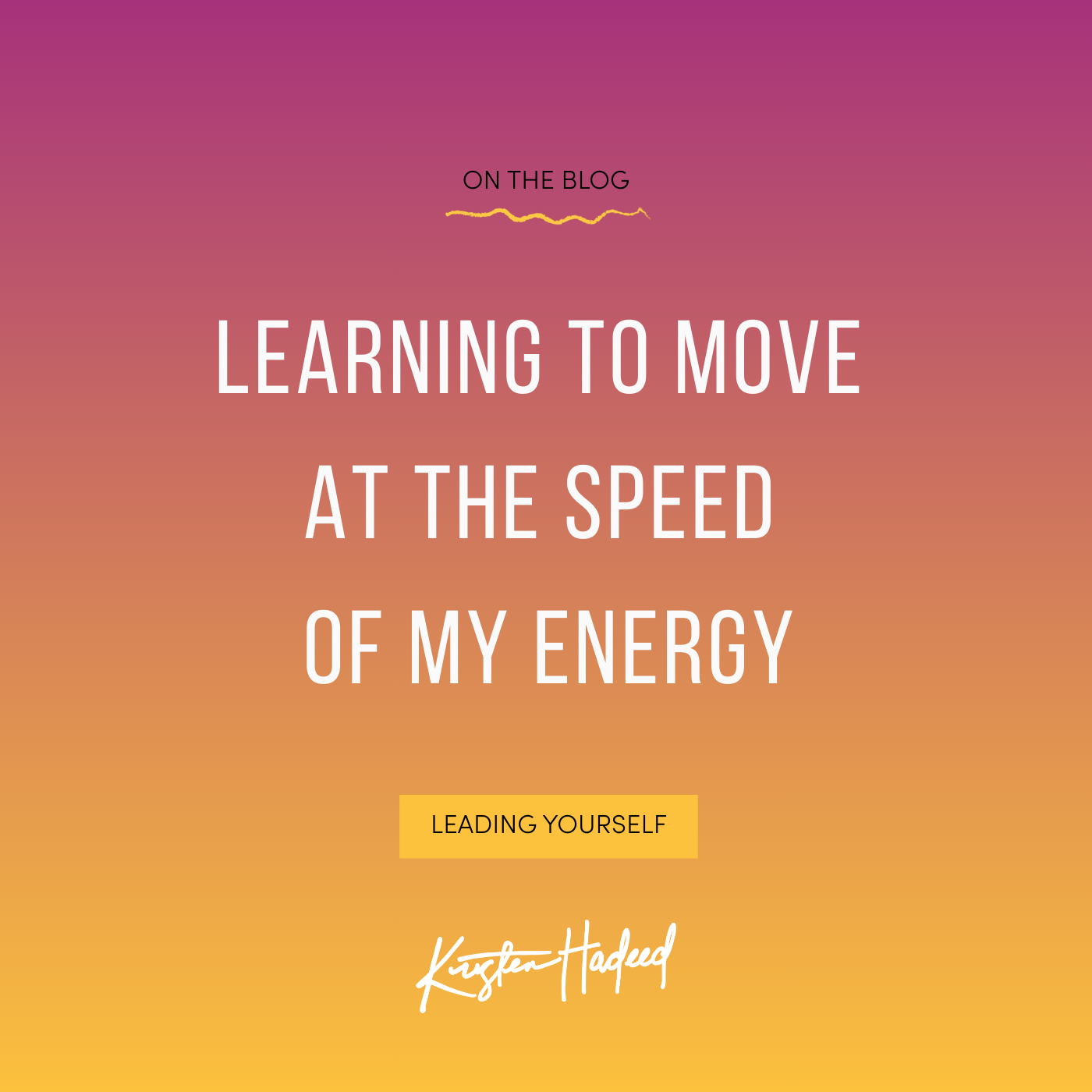 Learning to move at the speed of my energy