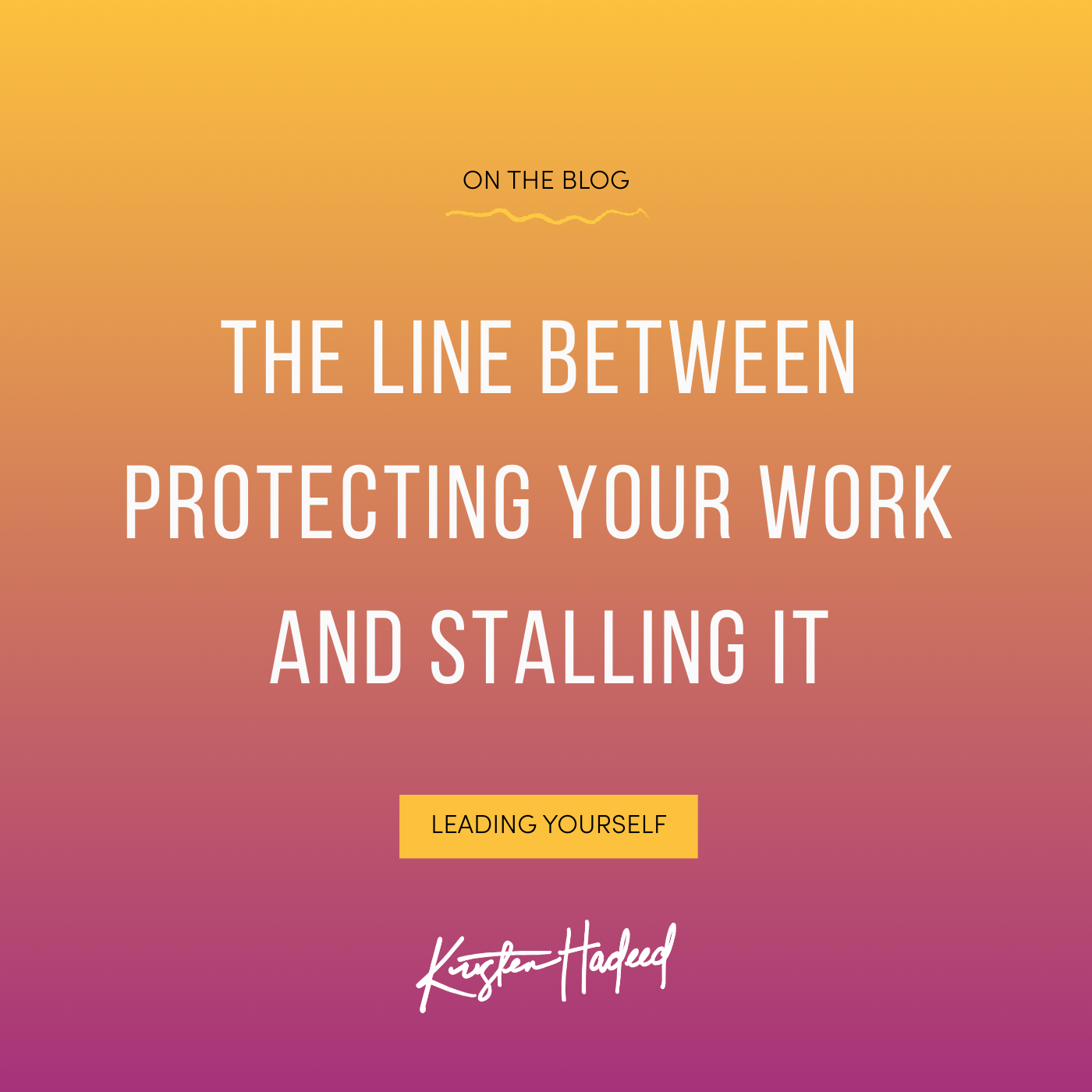  The line between protecting your work and stalling it