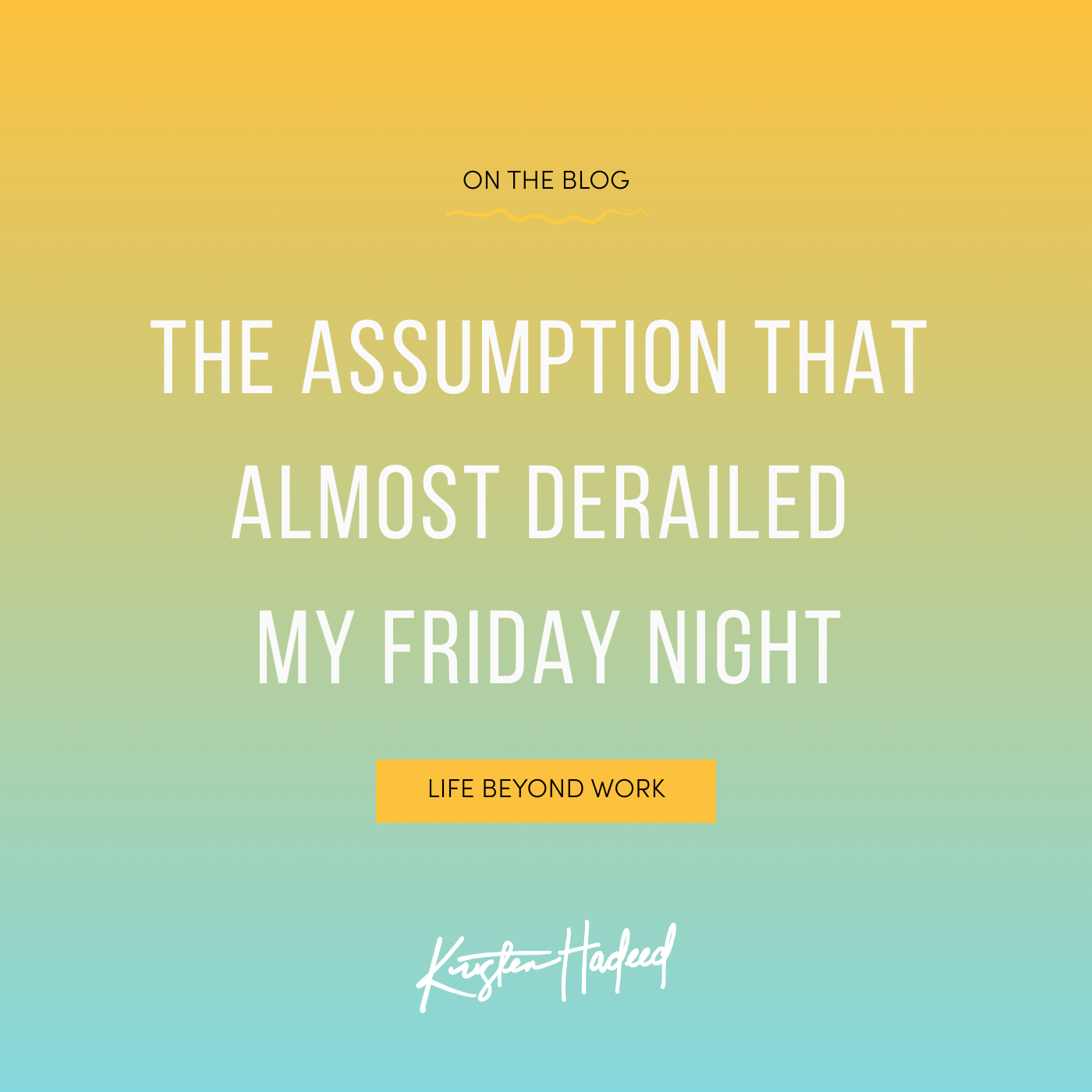 The assumption that almost derailed my Friday night