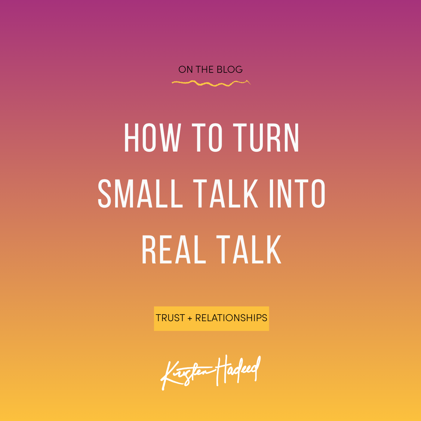 How to turn small talk into real talk