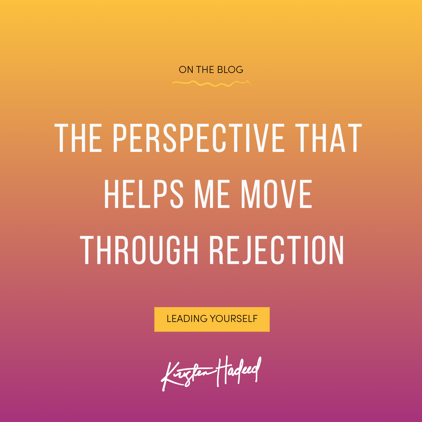 The perspective that helps me move through rejection