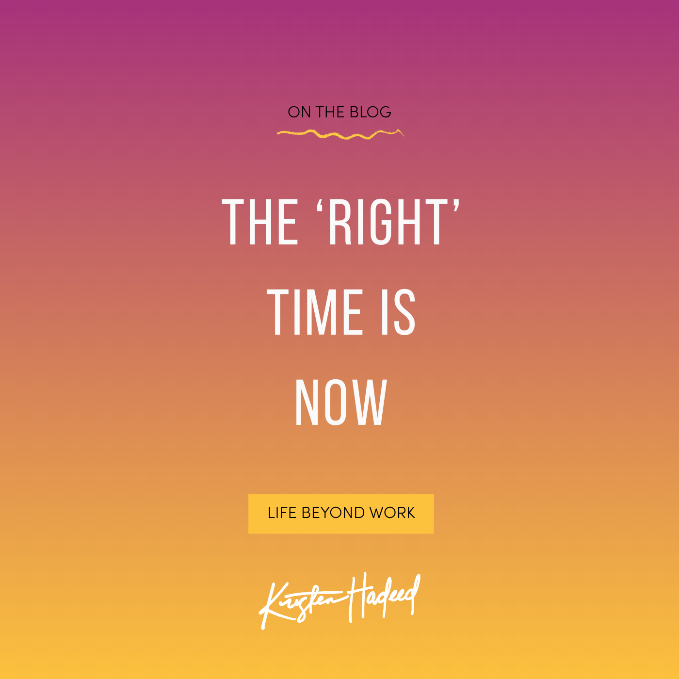 The ‘right’ time is now