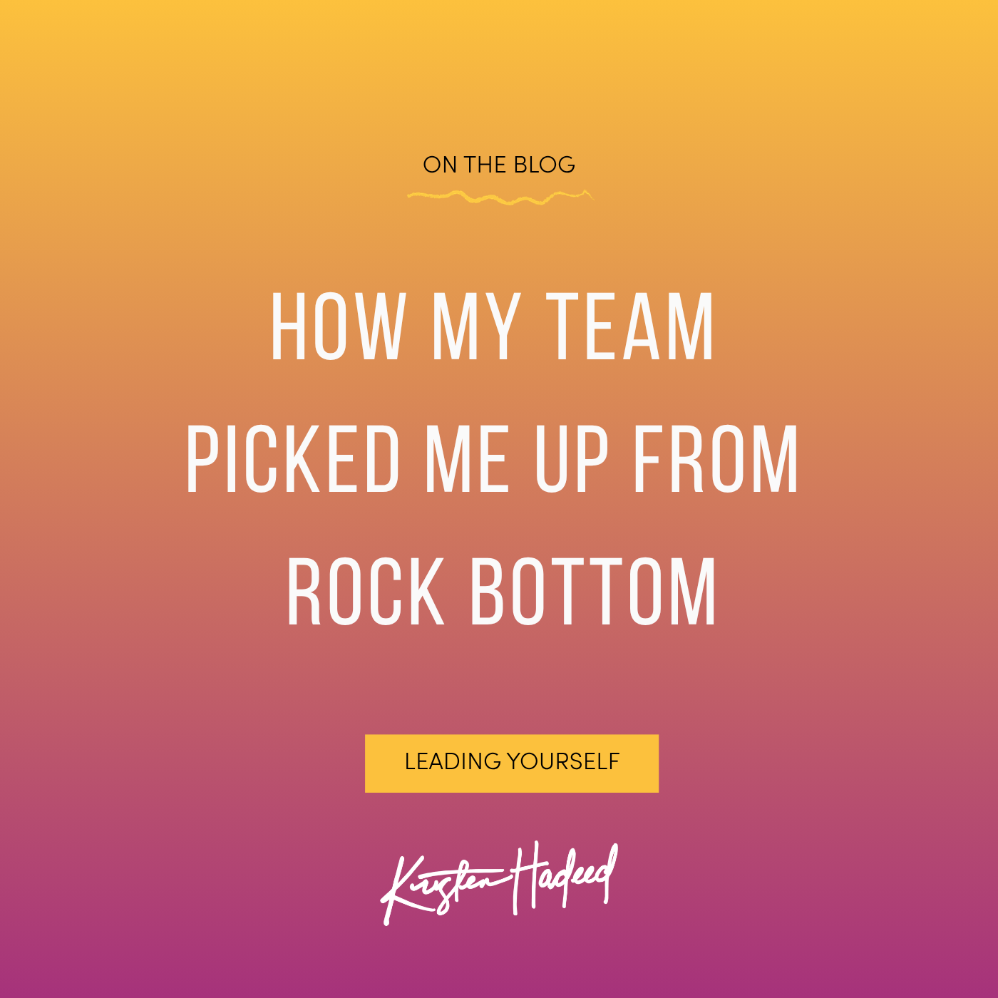 How my team picked me up from rock bottom
