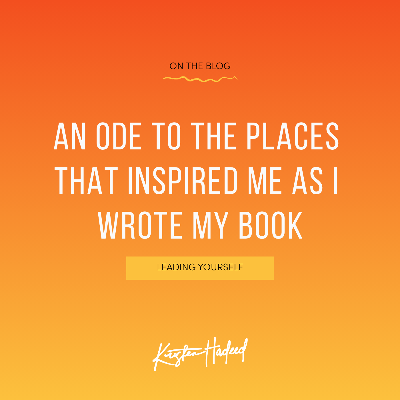 An ode to the places that inspired me as I wrote my book