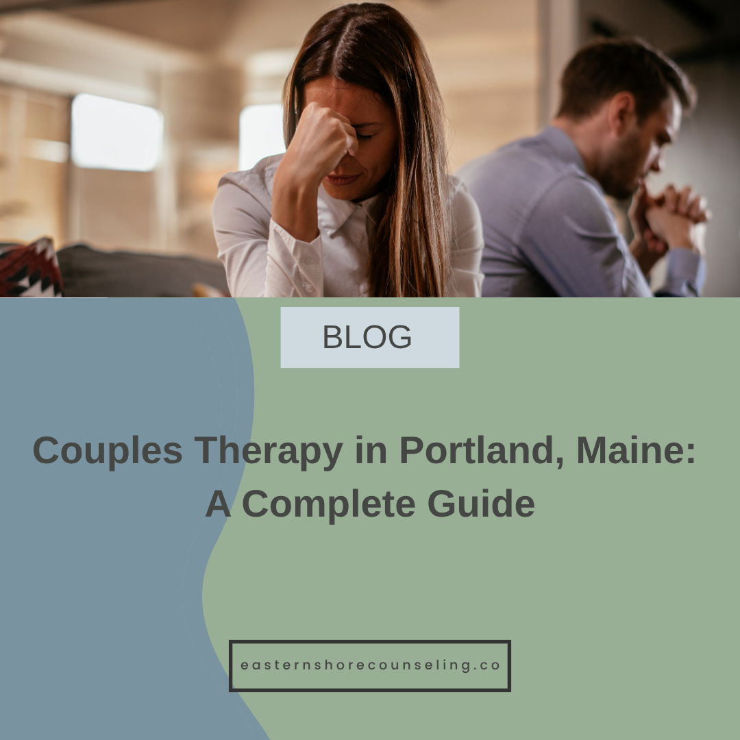 Couples Therapy in Portland, Maine: A Complete Guide