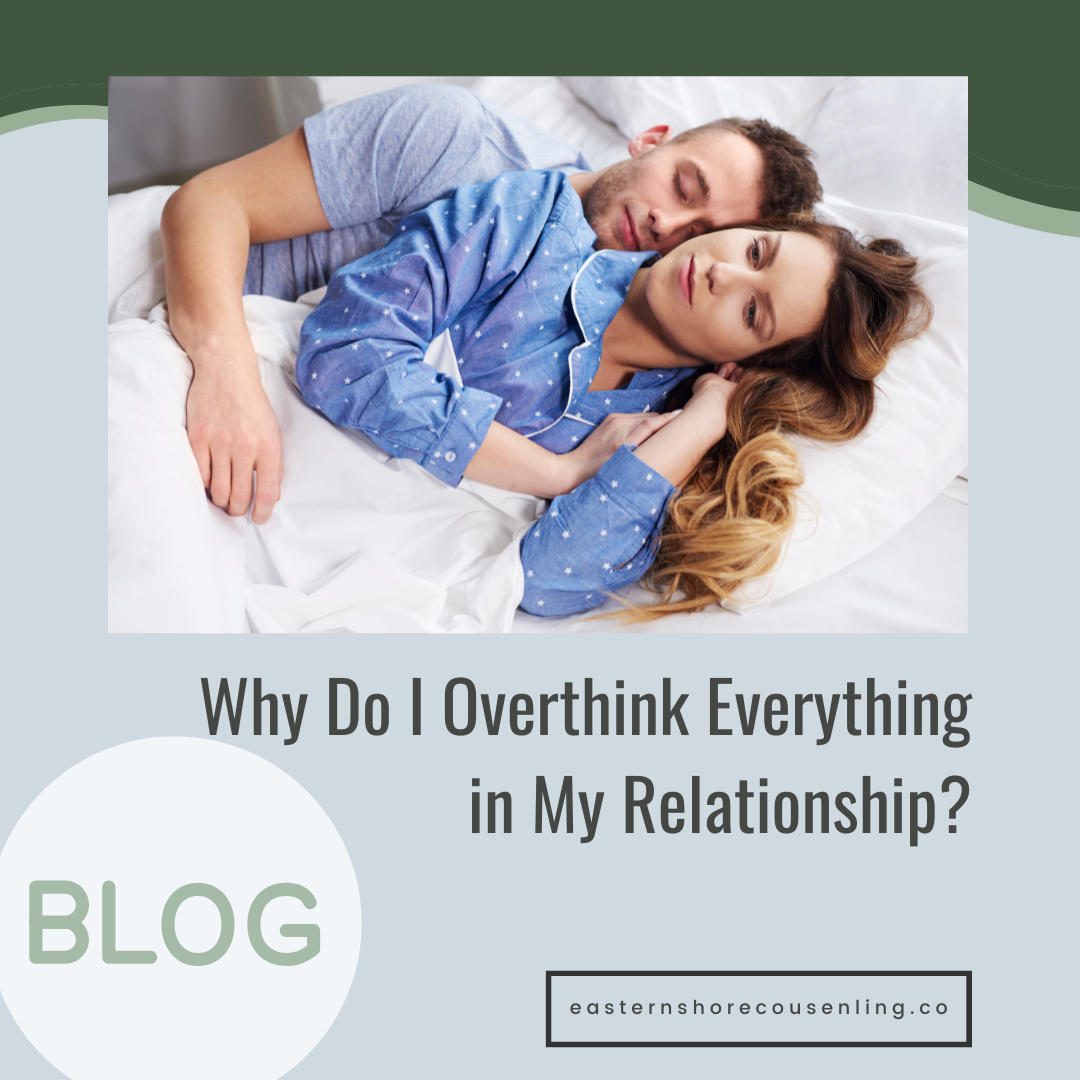 Why Do I Overthink Everything in My Relationship?
