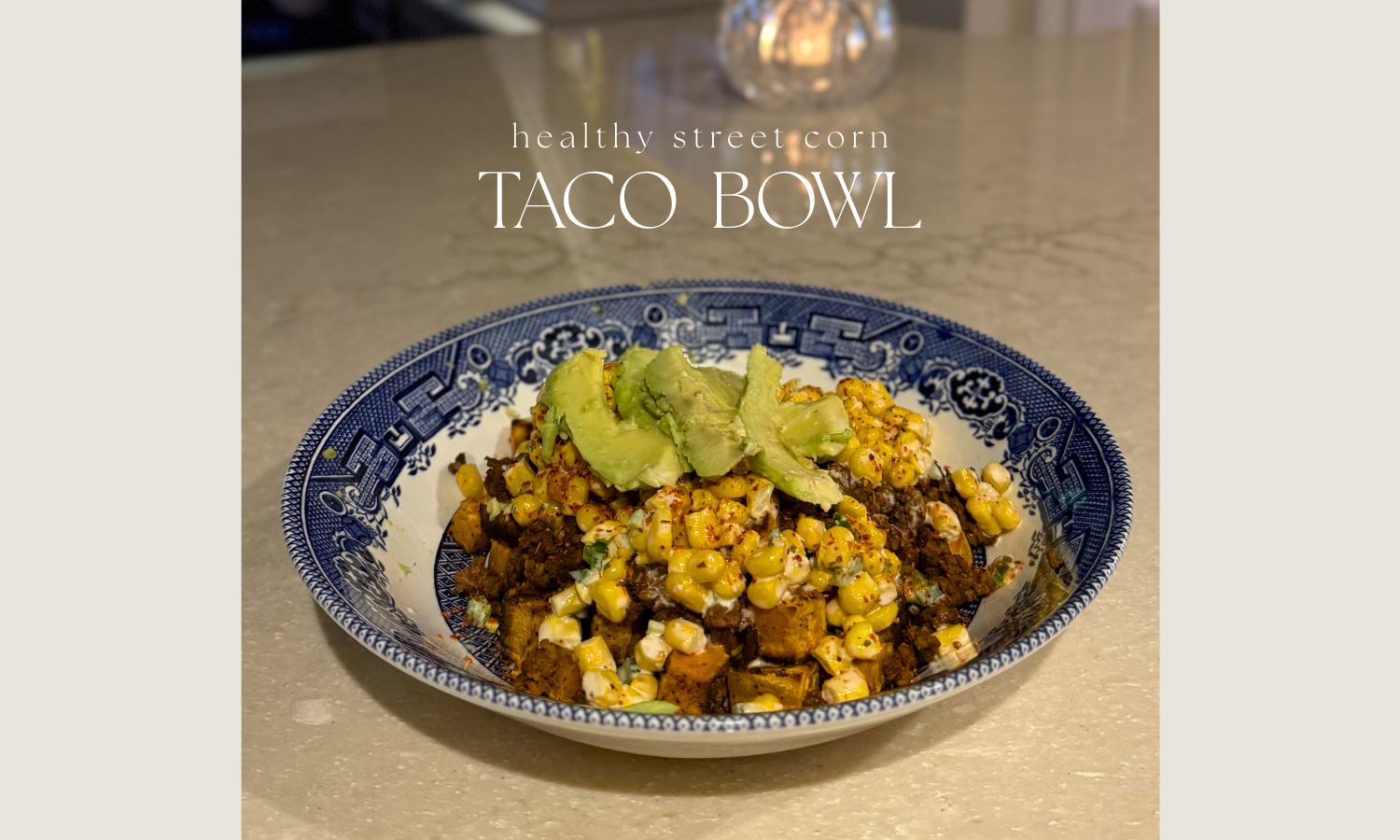Easy, Healthy Dinner Recipe: Street Corn Taco Bowls