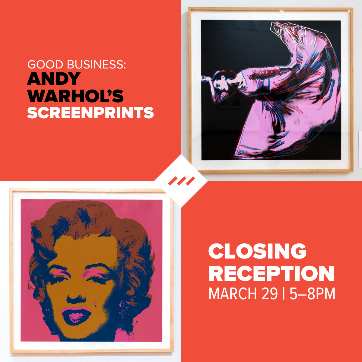 Good Business: Andy Warhol’s Screenprints Exhibit Closing Reception
