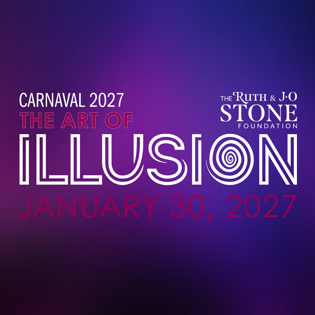 2027 Carnaval: The Art of Illusion Presented by The Ruth &amp; J O Stone Foundation
