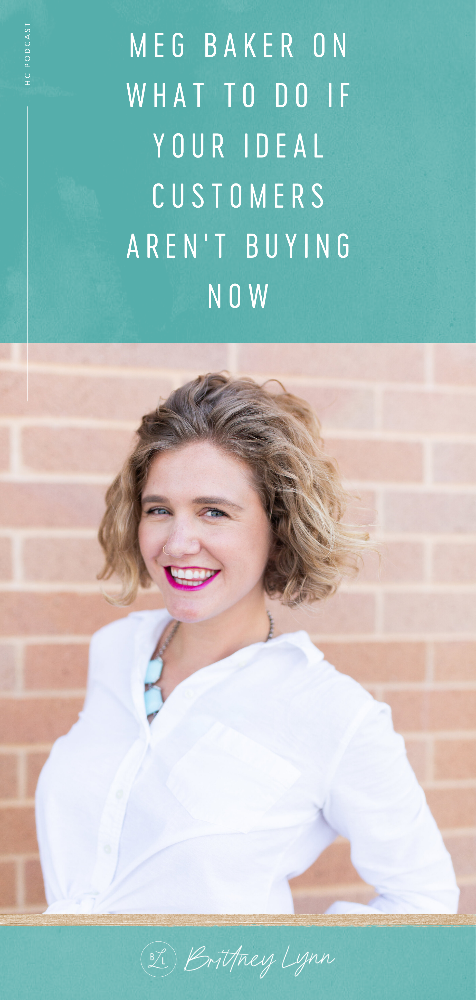 Meg Baker on what to do if your ideal customers aren't buying now