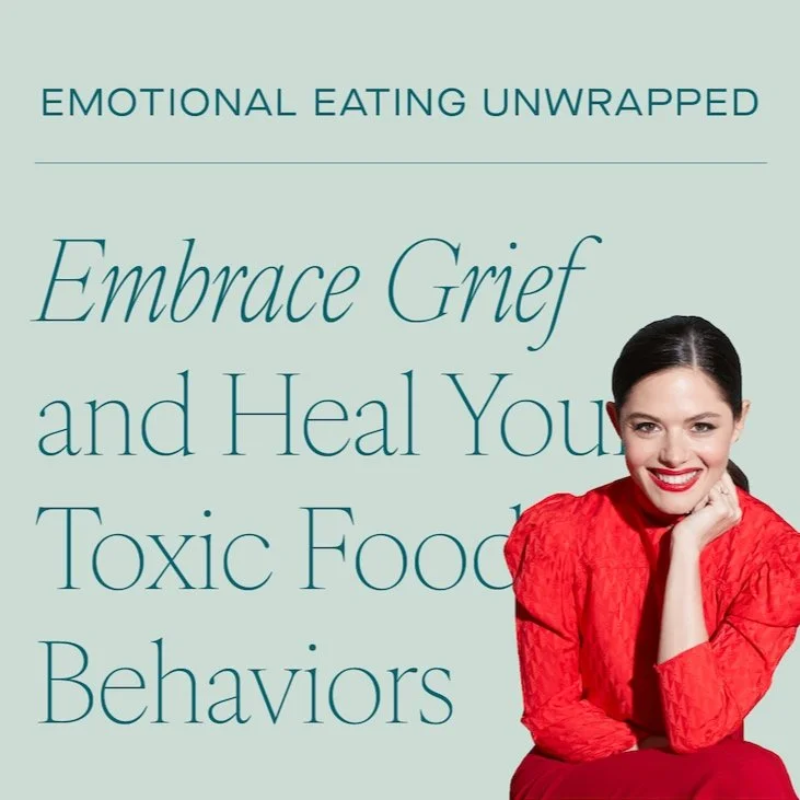 Embrace Grief and Heal Your Toxic Food Behaviors
