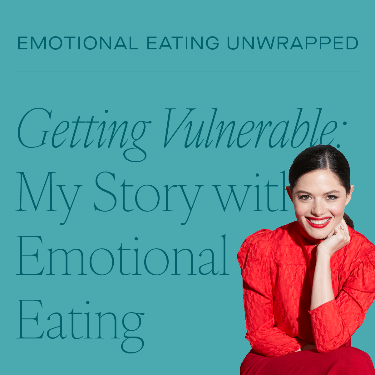Getting Vulnerable: My Story with Emotional Eating
