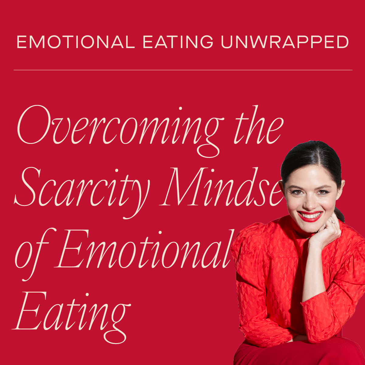 Overcoming the Scarcity Mindset Behind Emotional Eating