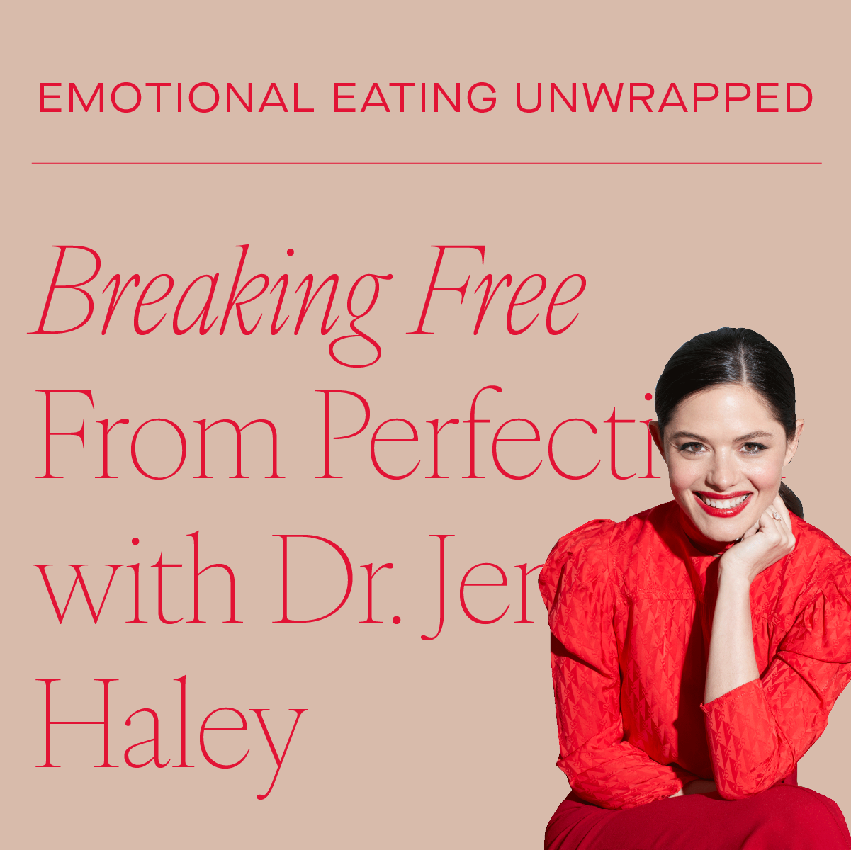 Breaking Free from Perfection Through Nutrition with Dr. Jen Haley