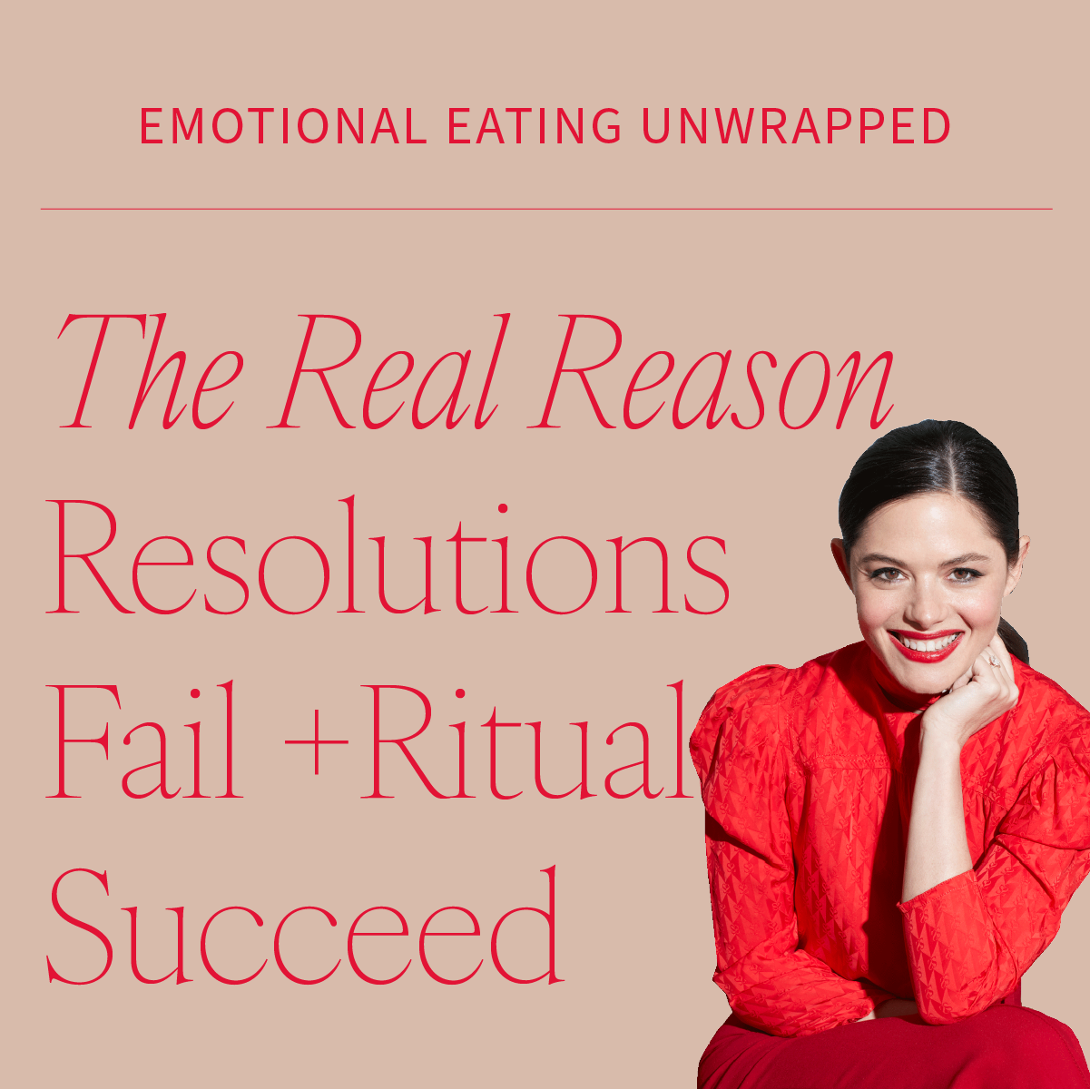 The Real Reason Resolutions Fail and Rituals Succeed With Healing Emotional Eating