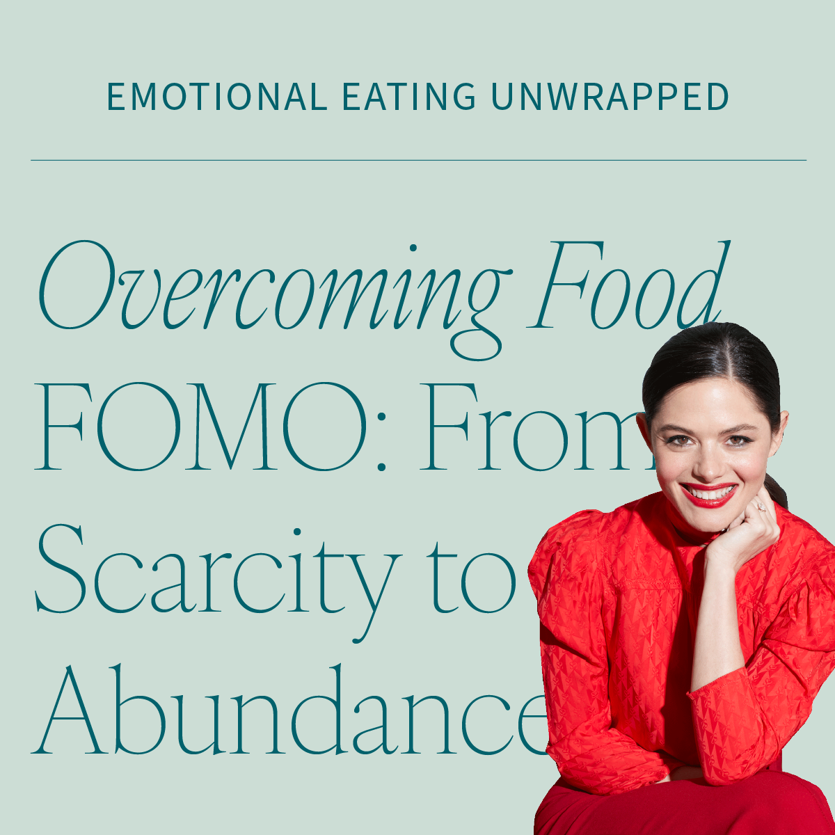 Overcoming Food FOMO: Shifting from Scarcity to Abundance