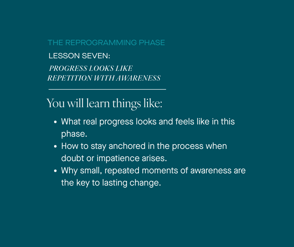 REPROGRAMMING PHASE | LESSON SEVEN