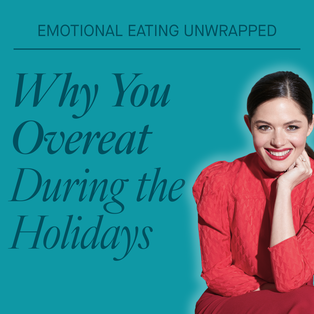 Why You Overeat During the Holidays (And What to Do Instead)