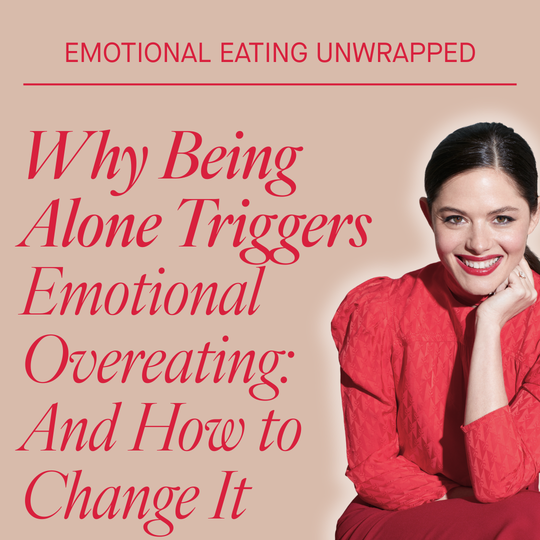 Why Being Alone Triggers Emotional Overeating: And How to Change It
