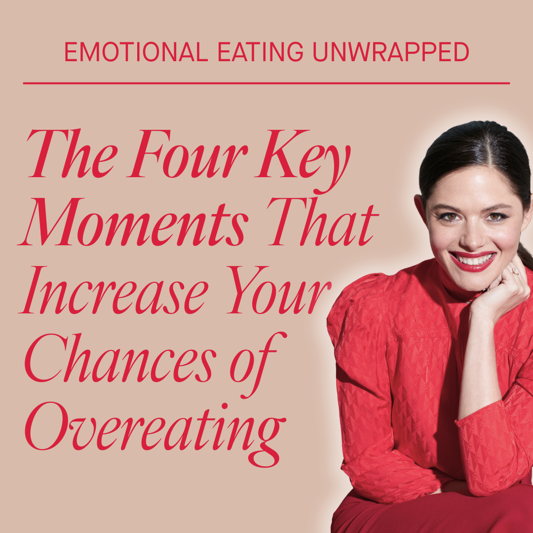 The 4 Moments That Make You Most Likely to Overeat And How to Recognize Them in Real Time