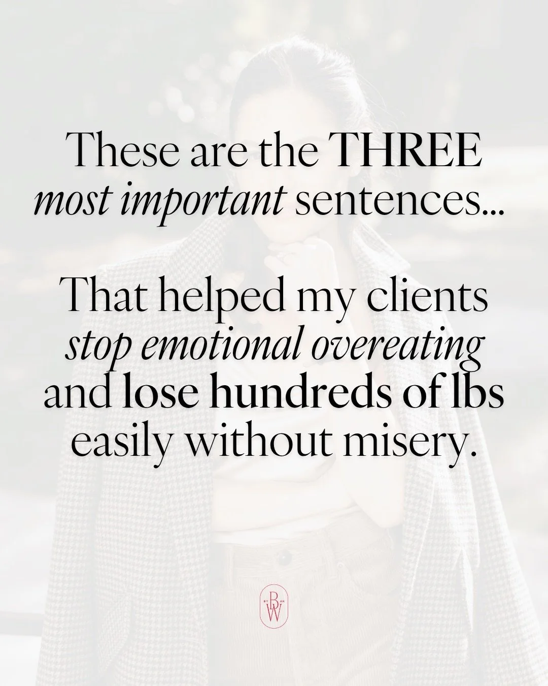 🔖These are the 3 most important sentences I tell all my clients who have lost 100&rsquo;s of lbs and stopped emotional overeating for good.