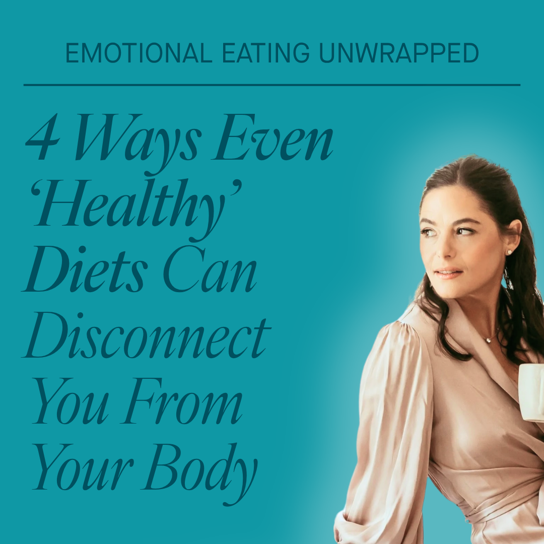 4 Ways Healthy Diets Disconnect You From Your Body
