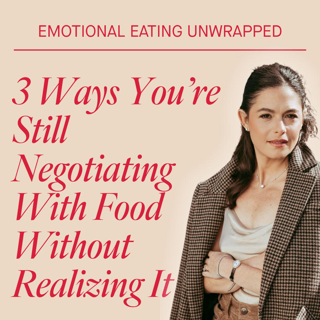 3 Ways You’re Still Negotiating With Food