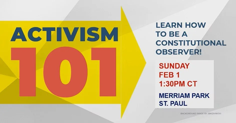 Activism 101 learn how to be a constitutional observer Sun Feb 1 1:30pm Merriam Park St Paul