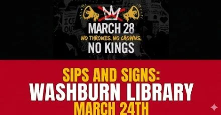 No Kings, Sips and Signs, Washburn Library March 24