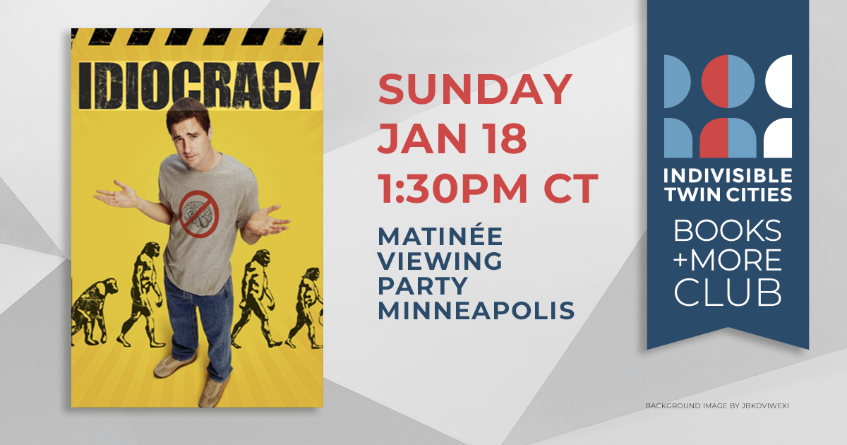 ITC Books + More Club: Idiocracy. Sunday Jan 18, 1:30pm CT, Matinee viewing Party Minneapolis