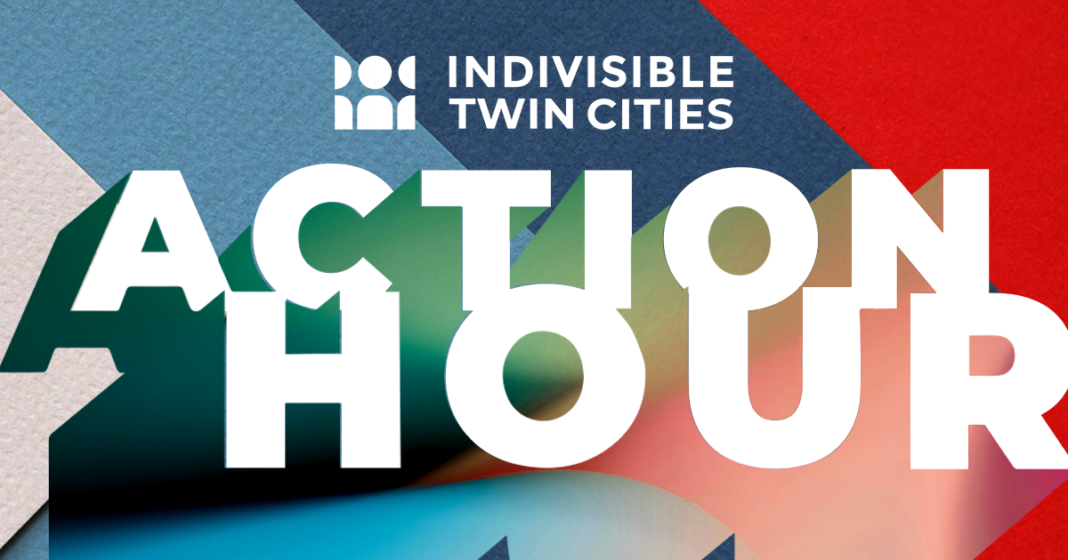 Indivisible Twin Cities Action Hour