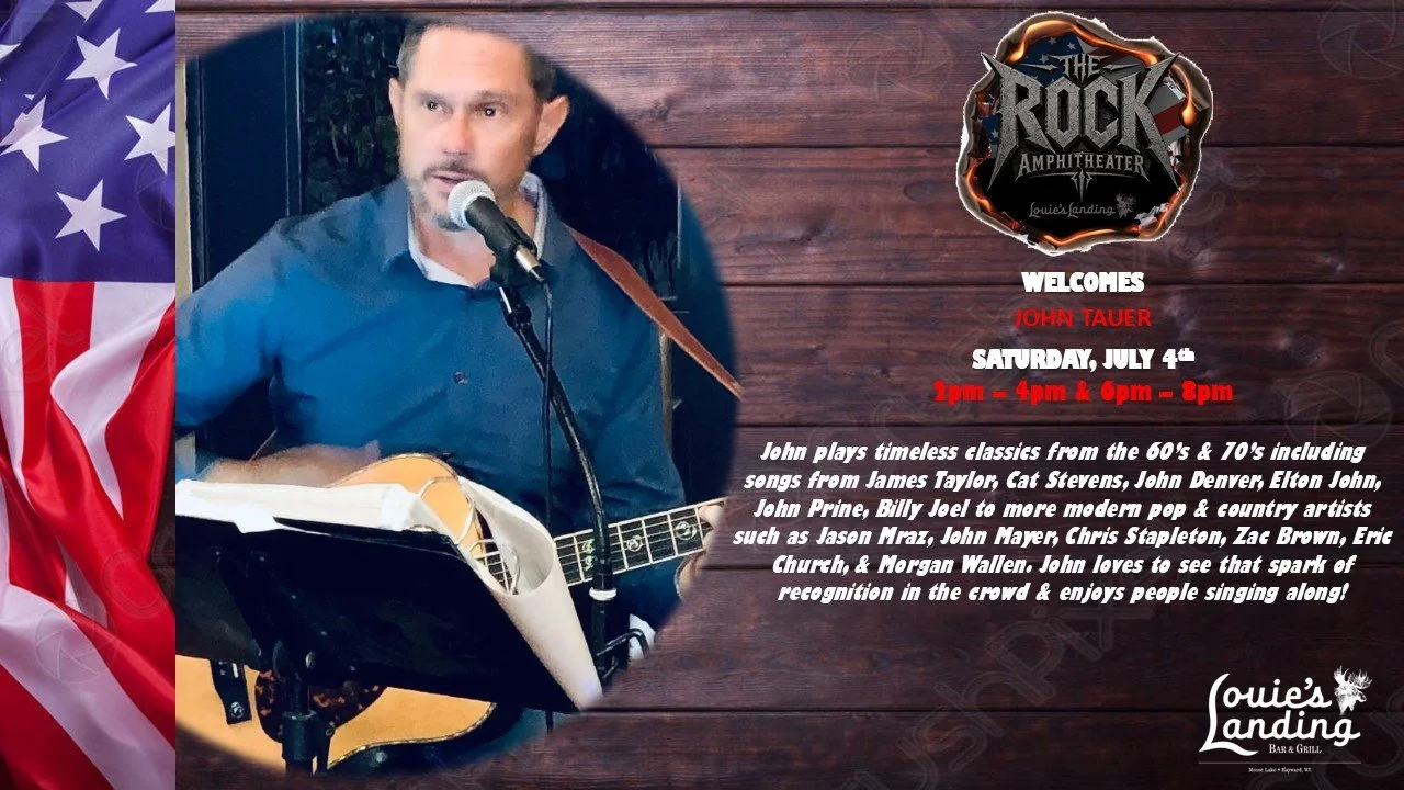 LIVE MUSIC @ THE ROCK!

The Rock Amphitheater at Louie's Landing Bar &amp; Grill proudly welcomes John Tauer to the ROCK on Saturday, July 4th for two shows.  2pm-4pm &amp; 6pm-8pm.

Come celebrate America with this great singer singing classics from