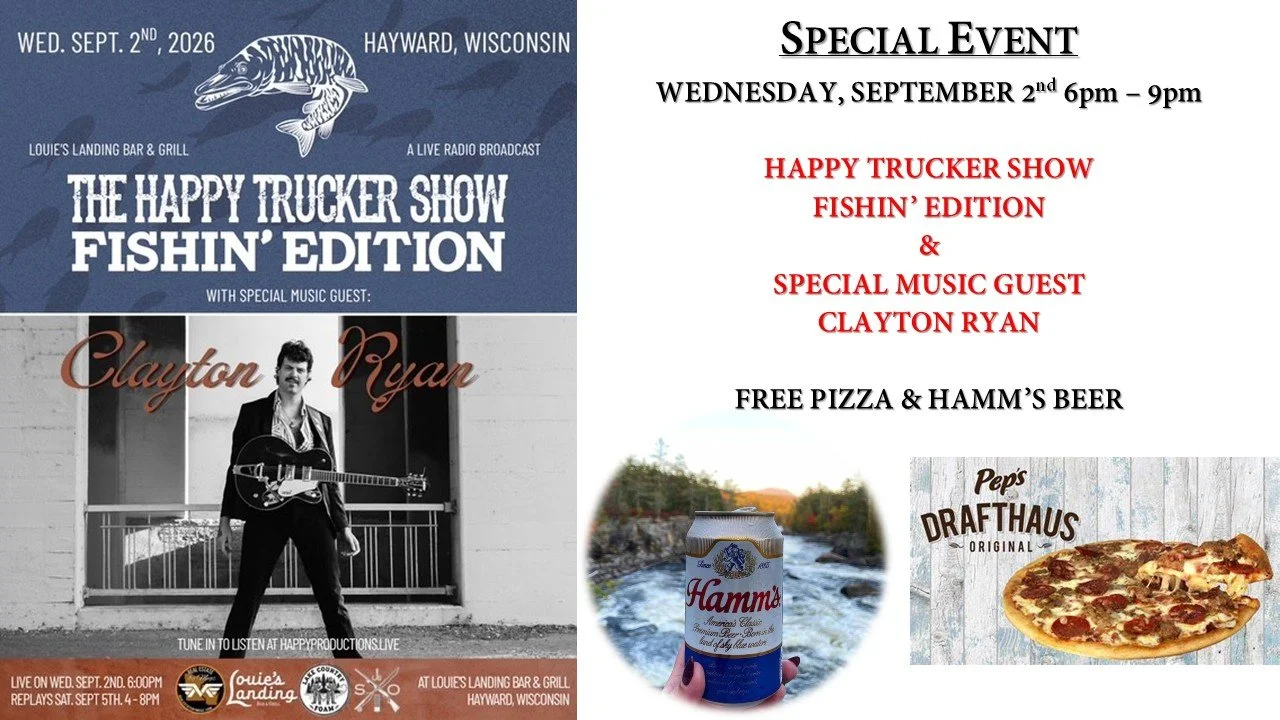 SPECIAL EVENT - WEDNESDAY, SEPTEMBER 2nd 6pm - 9pm

Join us at Louie's this Wednesday for a very special event!  Broadcasting live from Louie's is Happy Productions Studios  and it's Happy Trucker Show Fishin' Edition show talking about fishing and p