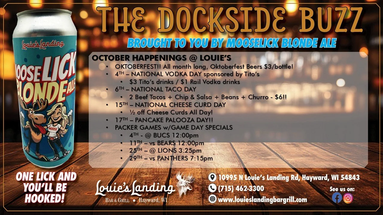 OCTOBER EVENTS @ LOUIE'S 

Fun events coming up at Louie's highlighted by our 1st Annual FREE Pancake Palooza and UTV WASH by the Hayward High School Hockey Team - details coming soon!

Our first event starts tomorrow with OKTOBERFEST!  All month lon